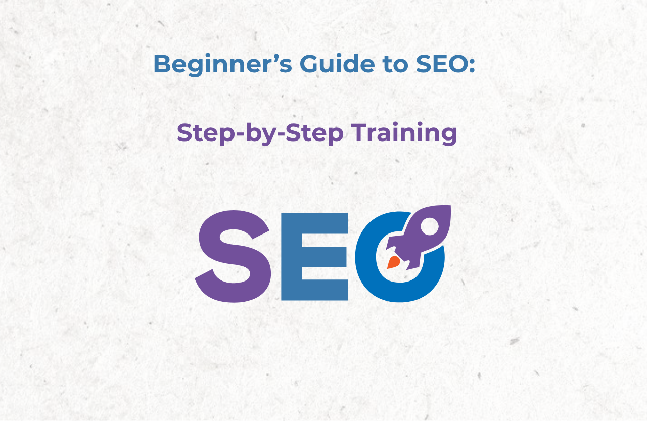 Beginner’s Guide to SEO: Step-by-Step Training